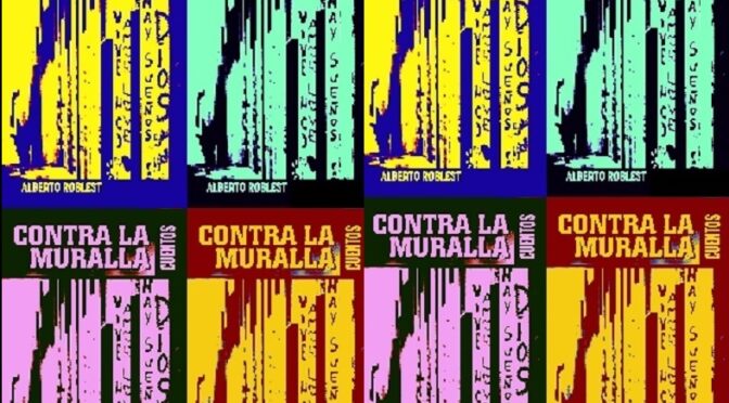 Libro "Contra la Muralla" (cuentos), autor Alberto Roblest